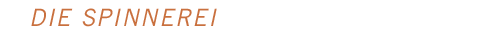 Die Spinnerei